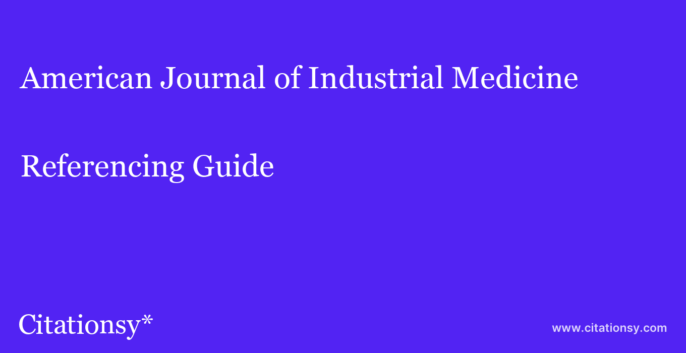cite American Journal of Industrial Medicine  — Referencing Guide